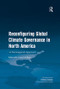 Reconfiguring Global Climate Governance in North America (A Transregional Approach) - 9781138270718 by Marcela López-Vallejo, 9781138270718
