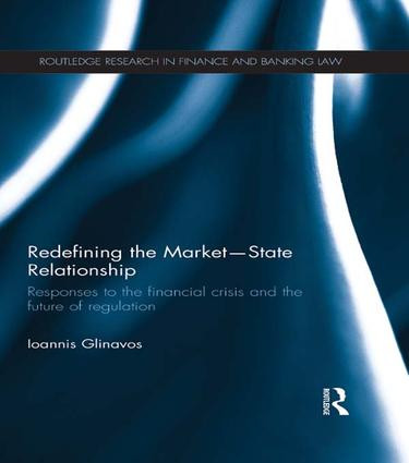 Redefining the Market-State Relationship (Responses to the Financial Crisis and the Future of Regulation) - 9781138639454 by Ioannis Glinavos, 9781138639454