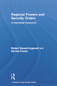 Regional Powers and Security Orders (A Theoretical Framework) - 9780415631785 by Robert Stewart-Ingersoll, Derrick Frazier, 9780415631785