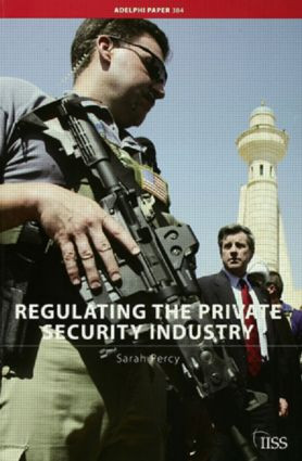 Regulating the Private Security Industry by Sarah Percy, 9780415430647