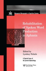 Rehabilitation of Spoken Word Production in Aphasia (A Special Issue of Aphasiology) - 9781138877887 by Lyndsey Nickels, 9781138877887