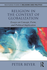 Religion in the Context of Globalization (Essays on Concept, Form, and Political Implication) - 9780415783590 by Peter Beyer, 9780415783590