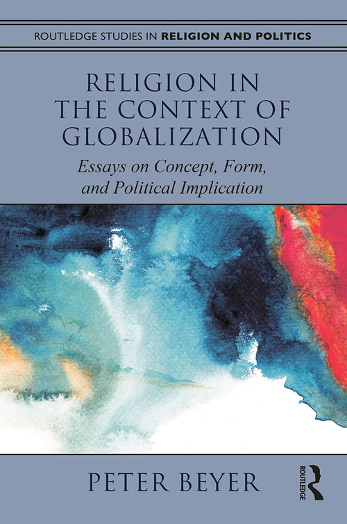 Religion in the Context of Globalization (Essays on Concept, Form, and Political Implication) - 9780415783590 by Peter Beyer, 9780415783590