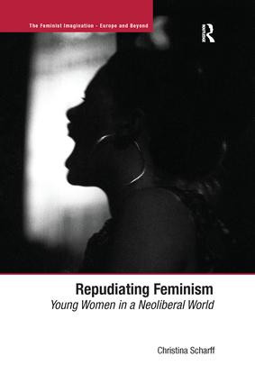 Repudiating Feminism (Young Women in a Neoliberal World) - 9781138274099 by Christina Scharff, 9781138274099
