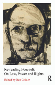 Re-reading Foucault (On Law, Power and Rights) - 9780415634137 by Ben Golder, 9780415634137