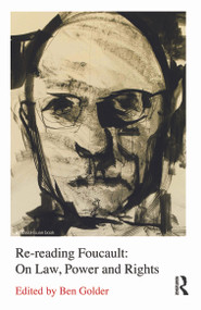 Re-reading Foucault: On Law, Power and Rights - 9780415634137 by Ben Golder, 9780415634137