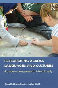 Researching Across Languages and Cultures (A guide to doing research interculturally) by Anna Robinson-Pant, Alain Wolf, 9781138845060