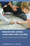 Researching Across Languages and Cultures (A guide to doing research interculturally) by Anna Robinson-Pant, Alain Wolf, 9781138845060
