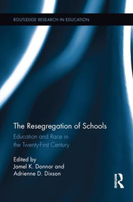 The Resegregation of Schools (Education and Race in the Twenty-First Century) - 9781138941700 by Jamel K. Donnor, Adrienne Dixson, 9781138941700