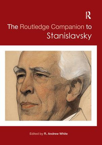 The Routledge Companion to Stanislavsky by R. Andrew White, 9780815357148