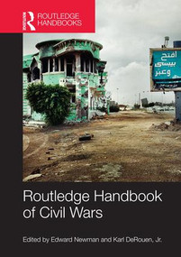Routledge Handbook of Civil Wars by Edward Newman, Karl DeRouen, Jr., 9781138684584