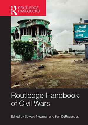 Routledge Handbook of Civil Wars by Edward Newman, Karl DeRouen, Jr., 9781138684584