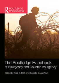 The Routledge Handbook of Insurgency and Counterinsurgency by Paul B. Rich, Isabelle Duyvesteyn, 9780415747530