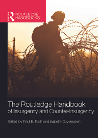The Routledge Handbook of Insurgency and Counterinsurgency by Paul B. Rich, Isabelle Duyvesteyn, 9780415747530