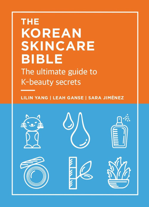 The Korean Skincare Bible (The Ultimate Guide to K-beauty secrets) - 9781914240911 by Lilan Yang, Leah Ganse, Sara Jimenez, 9781914240911