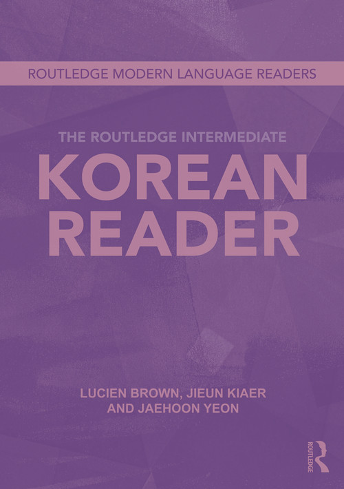 The Routledge Intermediate Korean Reader - 9780415695350 by Jaehoon Yeon, Jieun Kiaer, Lucien Brown, 9780415695350