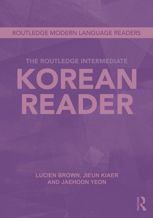 The Routledge Intermediate Korean Reader - 9780415695350 by Jaehoon Yeon, Jieun Kiaer, Lucien Brown, 9780415695350