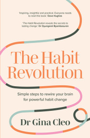 The Habit Revolution (Simple steps to rewire your brain for powerful habit change) by Dr. Gina Cleo, 9781922616654