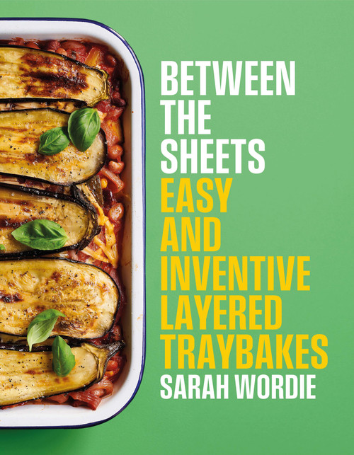 Between the Sheets (Easy and inventive layered traybakes) by Sarah Wordie, 9781922616937