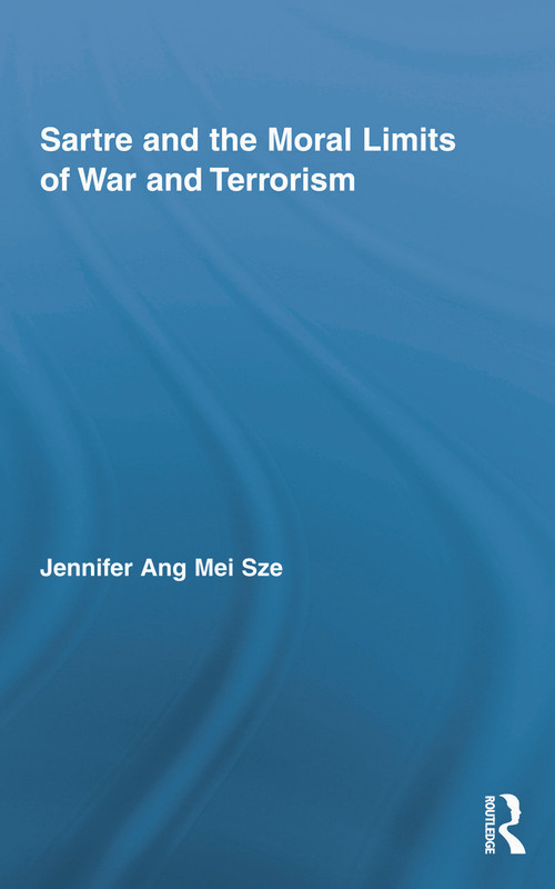 Sartre and the Moral Limits of War and Terrorism - 9780415754378 by Jennifer Ang Mei Sze, 9780415754378