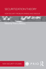 Securitization Theory (How Security Problems Emerge and Dissolve) - 9780415556286 by Thierry Balzacq, 9780415556286