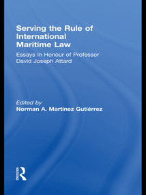 Serving the Rule of International Maritime Law (Essays in Honour of Professor David Joseph Attard) - 9780415685498 by Norman A. Martínez Gutiérrez, 9780415685498