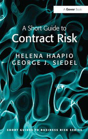 A Short Guide to Contract Risk by Helena Haapio, George J. Siedel, 9781409448860