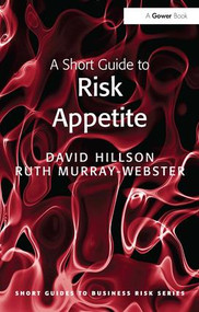A Short Guide to Risk Appetite by David Hillson, Ruth Murray-Webster, 9781409440949
