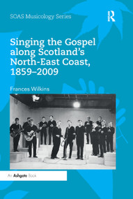 Singing the Gospel along Scotland's North-East Coast, 1859-2009 - 9780367886158 by Frances Wilkins, 9780367886158