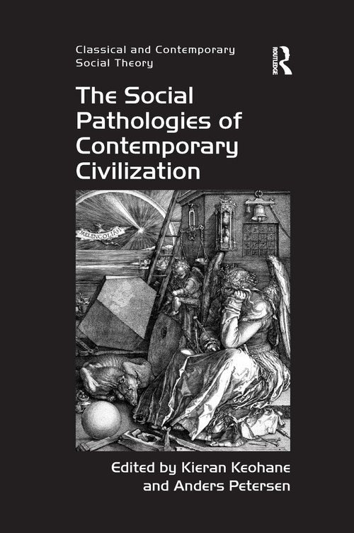 The Social Pathologies of Contemporary Civilization - 9781138273436 by Kieran Keohane, Anders Petersen, 9781138273436