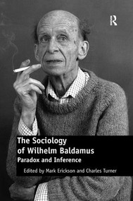 The Sociology of Wilhelm Baldamus (Paradox and Inference) - 9781138276949 by Charles Turner, Mark Erickson, 9781138276949