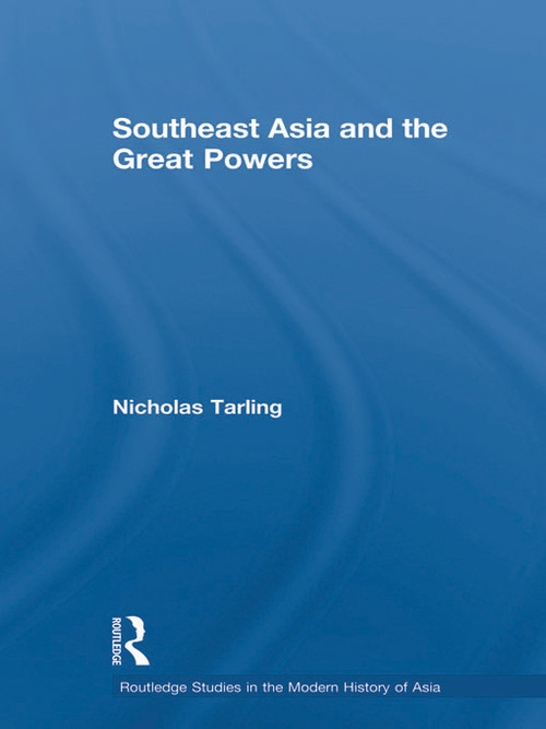 Southeast Asia and the Great Powers - 9780415689908 by Nicholas Tarling, 9780415689908