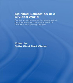 Spiritual Education in a Divided World - 9781138982789 by Cathy Ota, Mark Chater, 9781138982789