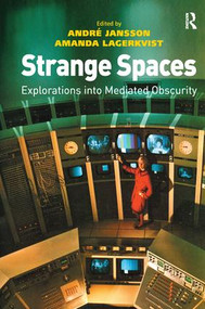 Strange Spaces (Explorations into Mediated Obscurity) - 9781138250246 by André Jansson, Amanda Lagerkvist, 9781138250246