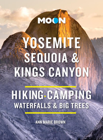Moon Yosemite, Sequoia & Kings Canyon (Hiking, Camping, Waterfalls & Big Trees) - 9798886470345 by Ann Marie Brown, Moon Travel Guides