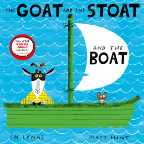 The Goat and the Stoat and the Boat by Em Lynas, Matt Hunt, 9798887770529