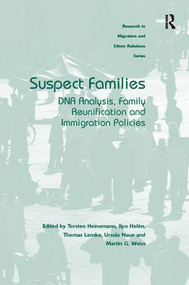 Suspect Families (DNA Analysis, Family Reunification and Immigration Policies) - 9781138053656 by Torsten Heinemann, Ilpo Helén, Thomas Lemke, Ursula Naue, Martin Weiss, 9781138053656