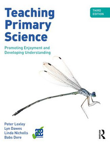 Teaching Primary Science (Promoting Enjoyment and Developing Understanding) - 9781138651838 by Peter Loxley, Lyn Dawes, Linda Nicholls, Babs Dore, 9781138651838