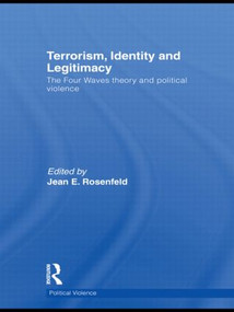 Terrorism, Identity and Legitimacy (The Four Waves theory and political violence) - 9780415510134 by Jean E. Rosenfeld, 9780415510134