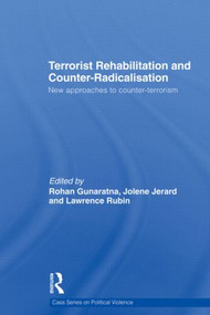 Terrorist Rehabilitation and Counter-Radicalisation (New Approaches to Counter-terrorism) - 9780415832274 by Lawrence Rubin, Rohan Gunaratna, Jolene Jerard, 9780415832274