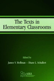 The Texts in Elementary Classrooms by James V. Hoffman, Diane Lemonnier Schallert, 9780805843897
