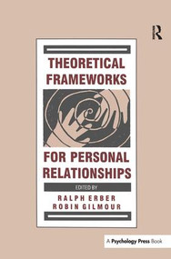 Theoretical Frameworks for Personal Relationships - 9781138990197 by Ralph Erber, Robin Gilmour, 9781138990197
