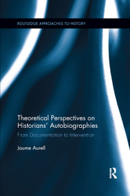 Theoretical Perspectives on Historians' Autobiographies (From Documentation to Intervention) - 9780367872892 by Jaume Aurell, 9780367872892