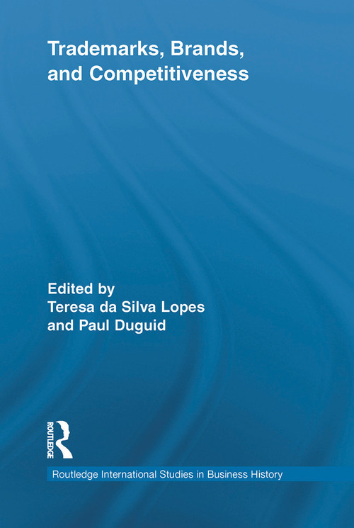 Trademarks, Brands, and Competitiveness by Teresa da Silva Lopes, Paul Duguid, 9780415635738