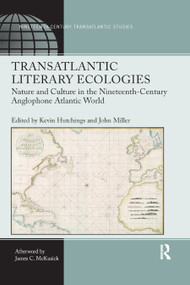 Transatlantic Literary Ecologies (Nature and Culture in the Nineteenth-Century Anglophone Atlantic World) - 9780367880880 by Kevin Hutchings, John Miller, 9780367880880