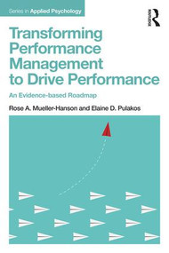 Transforming Performance Management to Drive Performance (An Evidence-based Roadmap) - 9781138051966 by Rose A. Mueller-Hanson, Elaine D. Pulakos, 9781138051966