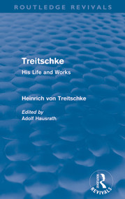 Treitschke: His Life and Works(Routledge Revivals) by Heinrich von Treitschke, Adolf Hausrath, 9780415685764