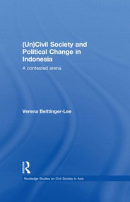 (Un) Civil Society and Political Change in Indonesia (A Contested Arena) - 9780415836760 by Verena Beittinger-Lee, 9780415836760