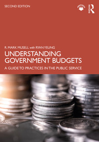 Understanding Government Budgets (A Guide to Practices in the Public Service) - 9781138786301 by R. Mark Musell, Ryan Yeung, 9781138786301