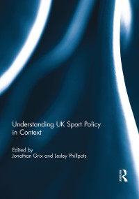Understanding UK Sport Policy in Context - 9781138948372 by Jonathan Grix, 9781138948372